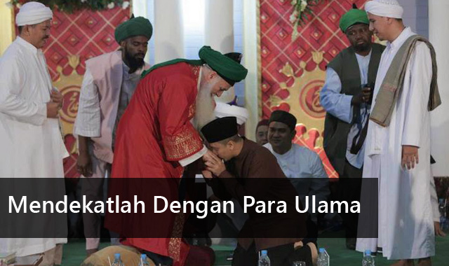 Mendekatlah Dengan Para Ulama